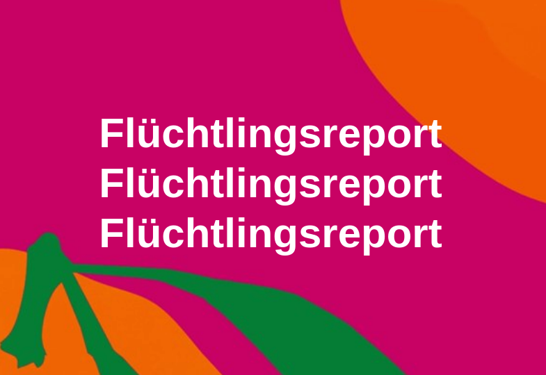 Flüchtlingsreport