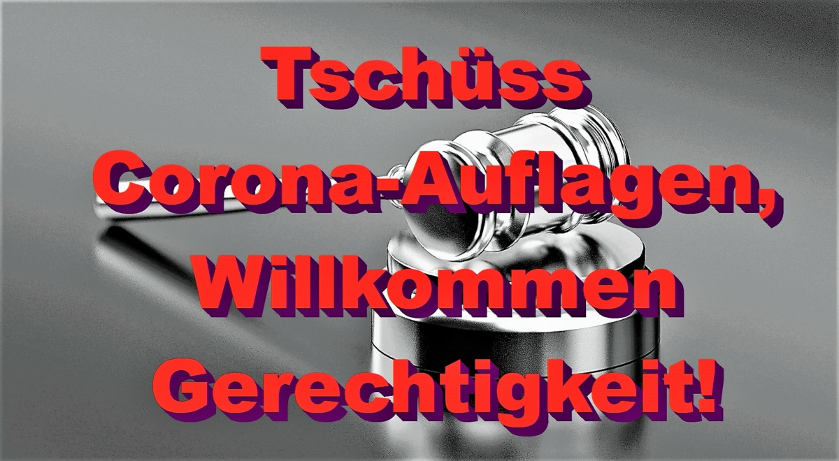 Tschüss Corona-Auflagen, Willkommen Gerechtigkeit! Gericht spricht Corona-Täter frei!