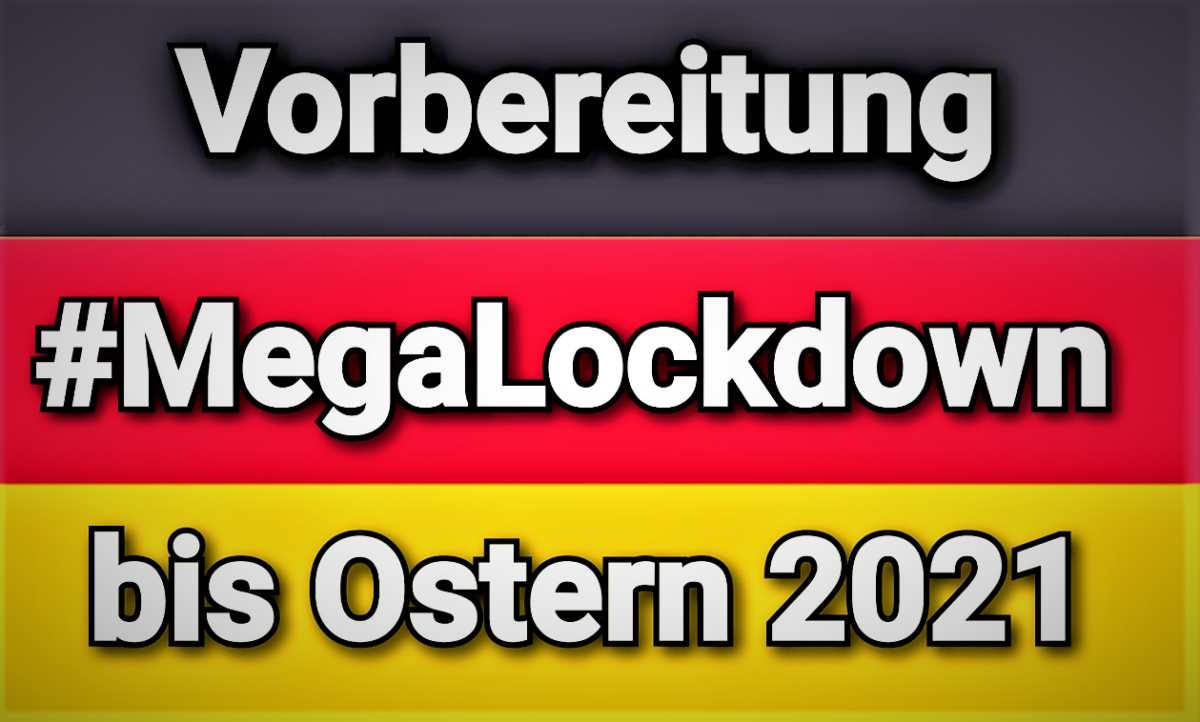 +++ EILT +++ Vorbereitung für MegaLockdown bis Ostern 2021 läuft auf Hochtouren?