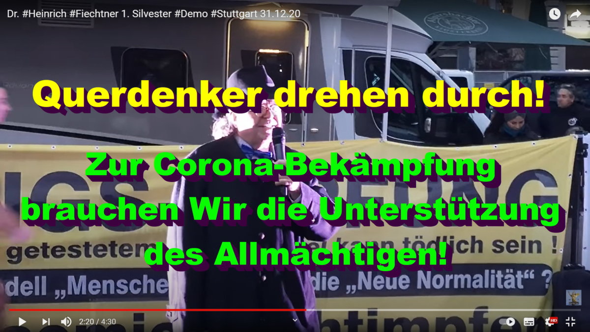 Querdenker drehen durch! Zur Corona-Bekämpfung brauchen Wir die Unterstützung des Allmächtigen!