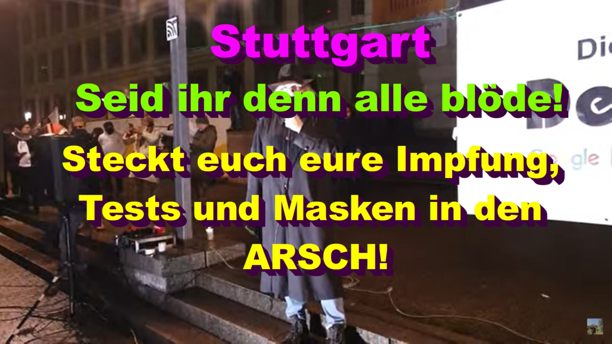 Chaos-Demo in Stuttgart: Steckt euch eure Impfung, Tests und Masken in den ARSCH!