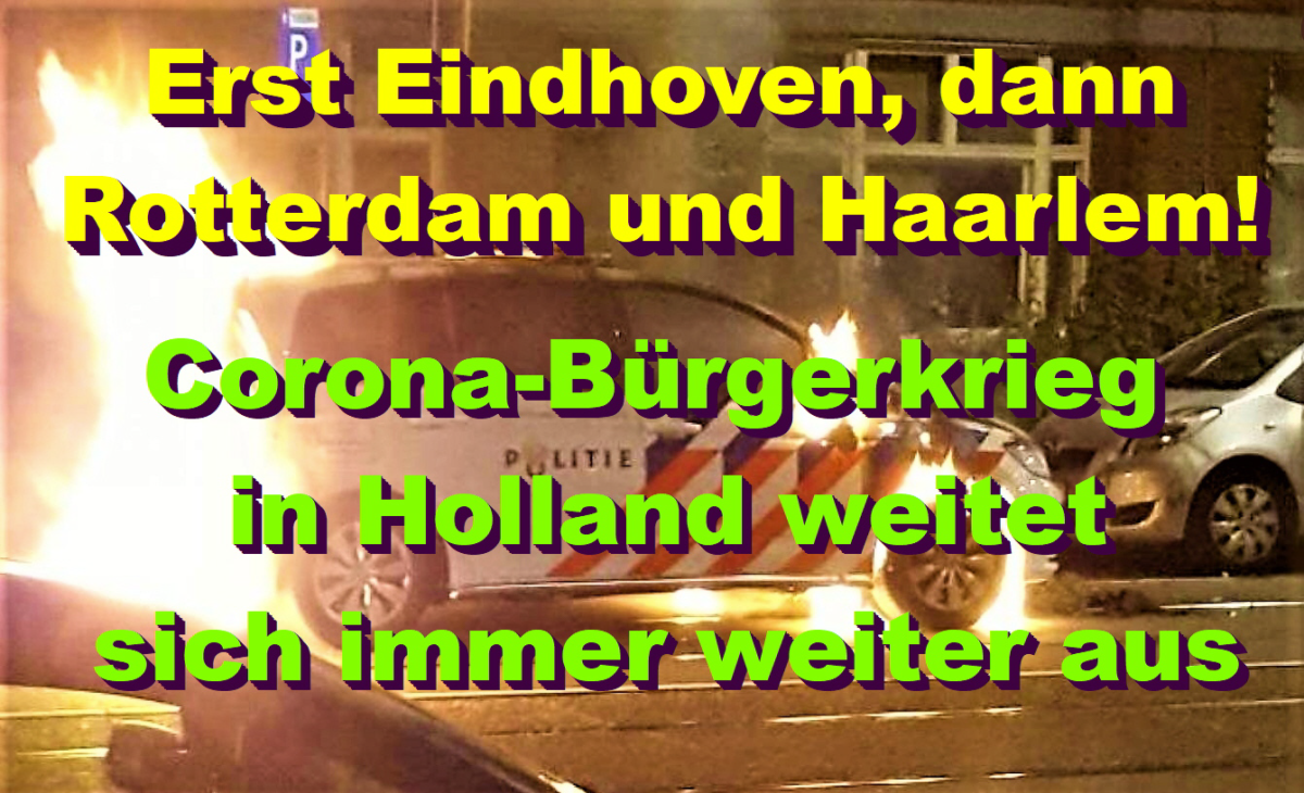 Corona-Bürgerkriegszustände in Holland: Nach Eindhoven brennt jetzt Rotterdam und Haarlem!