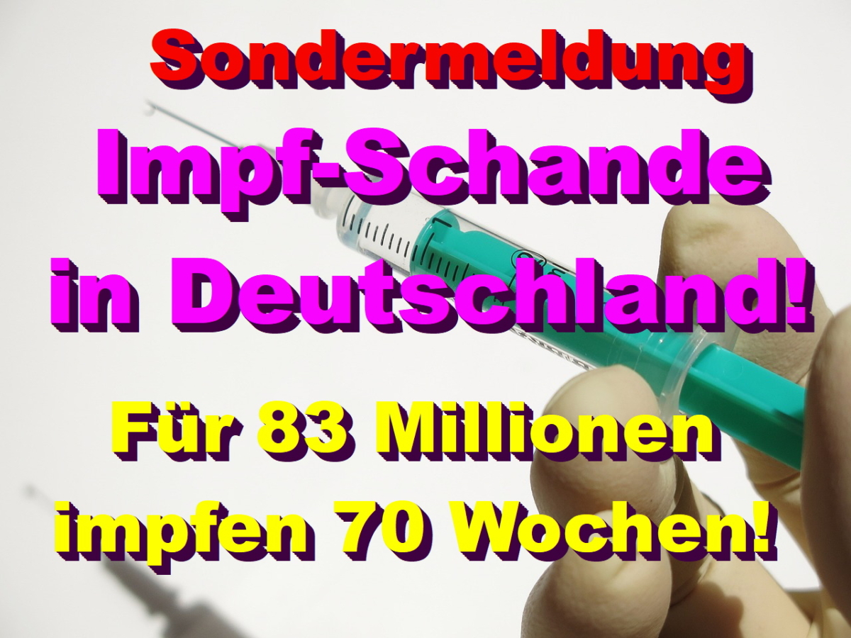 Impf-Schande: Wenn Deutschland in diesem Tempo so weiter impft, dauert das ganze 1 Jahr und 4 Monate!