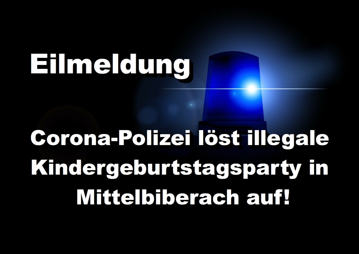 Corona-Polizei löst illegale Kindergeburtstagsparty in Mittelbiberach auf!