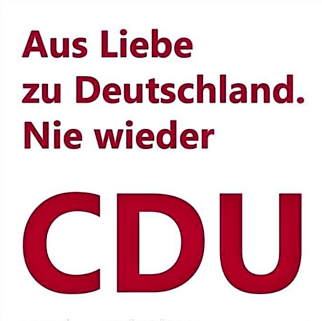 Spruch der Woche! Aus Liebe zu Deutschland. Nie wieder CDU!