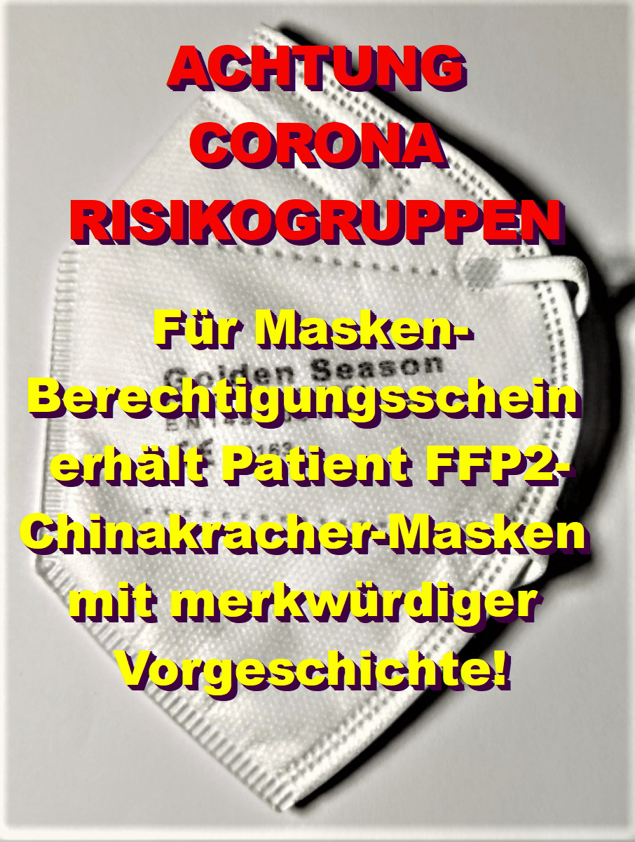 Achtung: Für Masken-Berechtigungsschein erhält Patient FFP2-Chinakracher-Masken mit merkwürdiger Vorgeschichte!