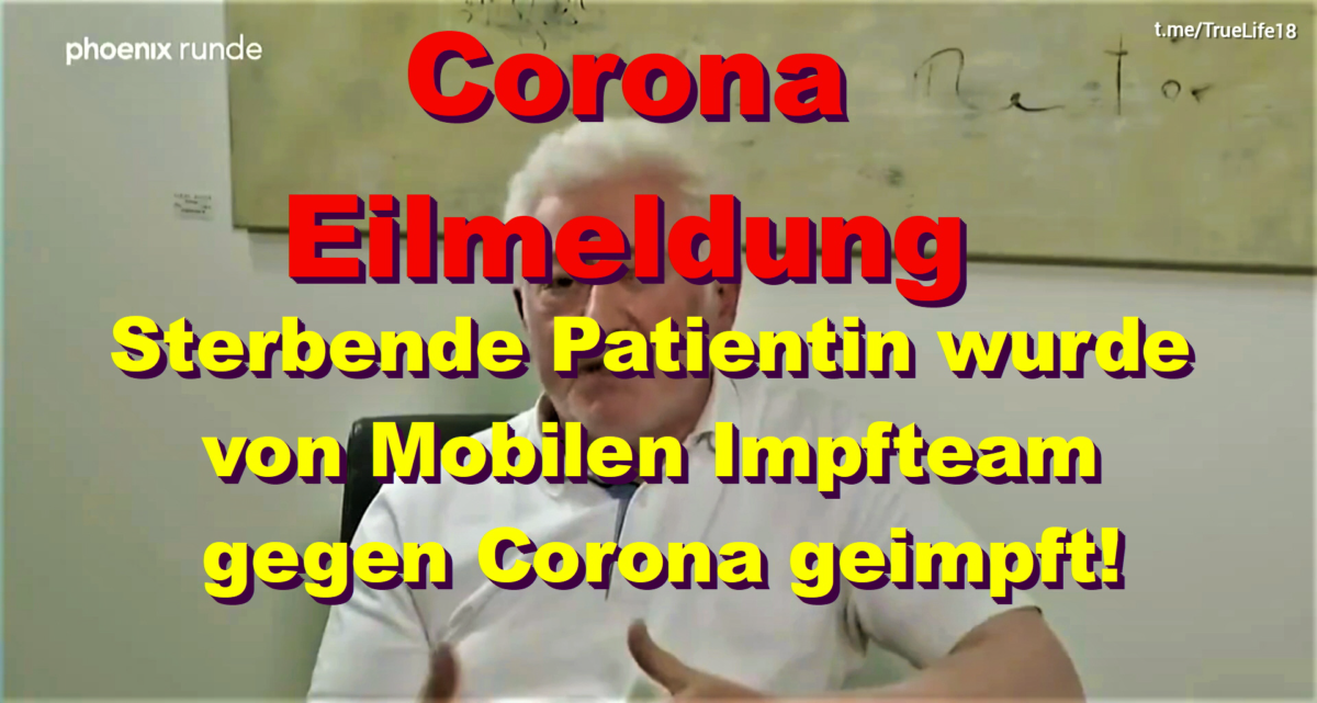 Corona-Eilmeldung: Sterbende Patientin wurde von Mobilen Impfteam noch gegen Corona geimpft!