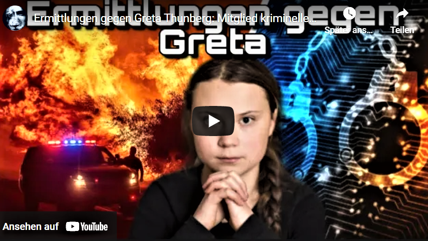 +++ Eilmeldung +++ Ermittlungen gegen Greta Thunberg: Mitglied krimineller Verschwörung!