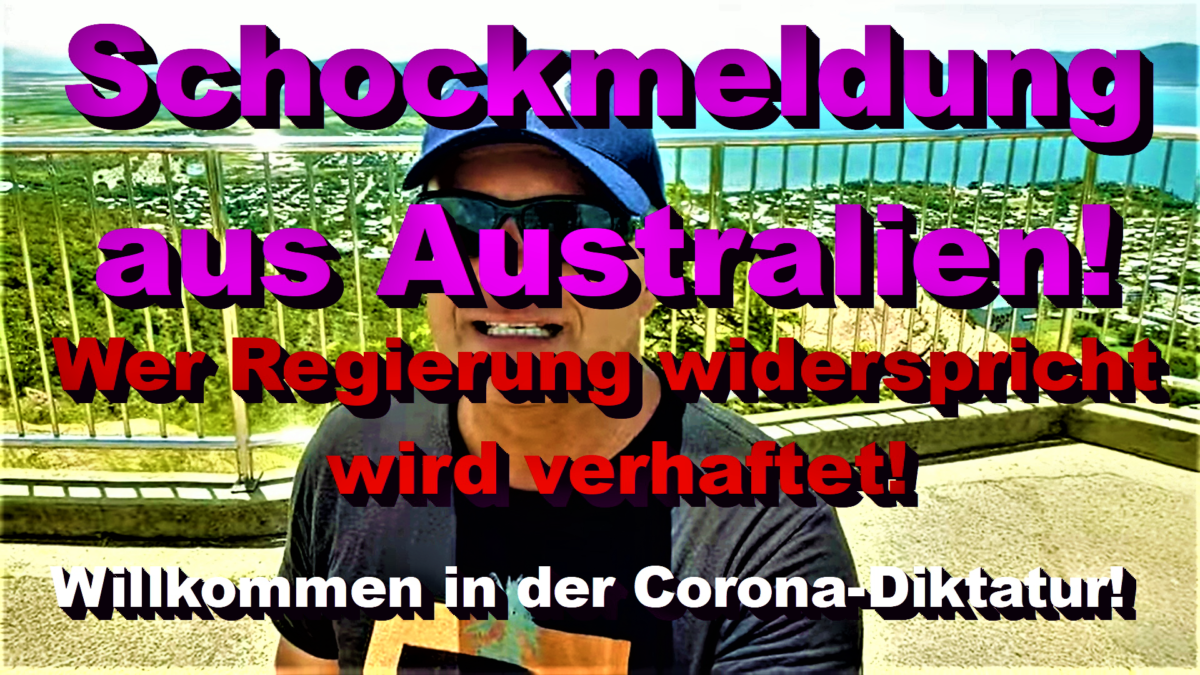 Corona-Schockmeldung aus Australien! Wer Regierung widerspricht wird verhaftet!