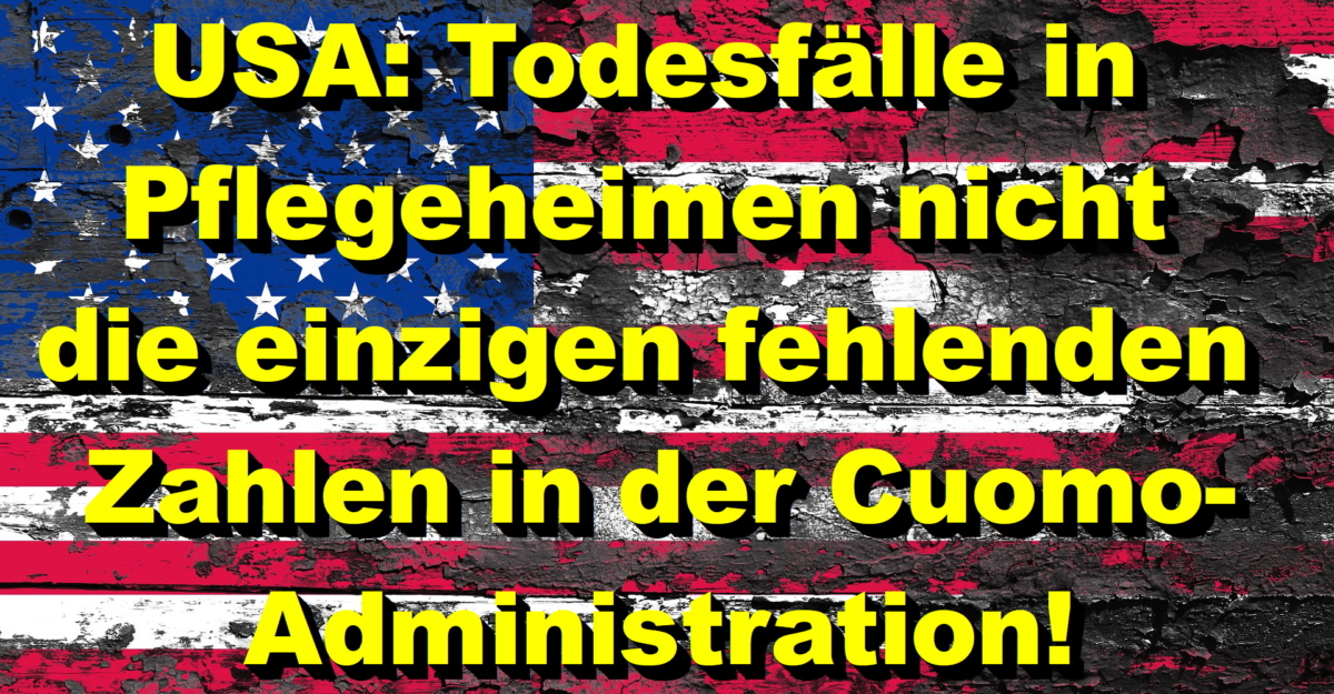 USA: Todesfälle in Pflegeheimen nicht die einzigen fehlenden Zahlen in der Cuomo-Administration!