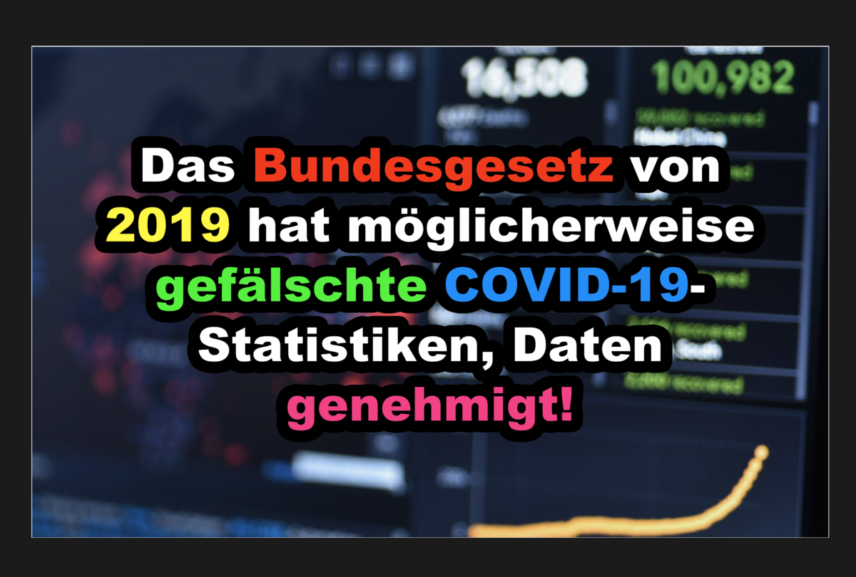 Das Bundesgesetz von 2019 hat möglicherweise gefälschte COVID-19-Statistiken, Daten genehmigt!
