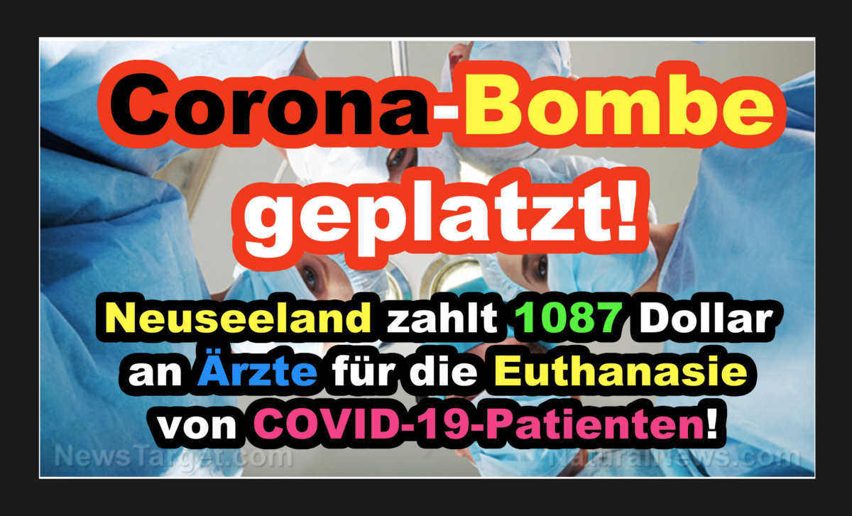 Corona-Bombe: Neuseeland zahlt 1087 Dollar an Ärzte für die Euthanasie von COVID-19-Patienten!