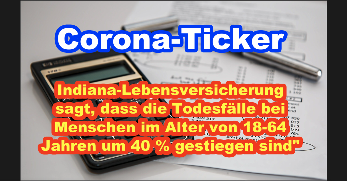 Corona-Ticker: Indiana-Lebensversicherung sagt, dass die Todesfälle bei Menschen im Alter von 18-64 Jahren um 40 % gestiegen sind“