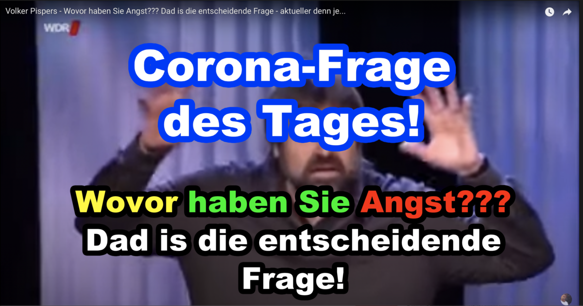Corona-Frage des Tages!  – Wovor haben Sie Angst??? Dad is die entscheidende Frage!