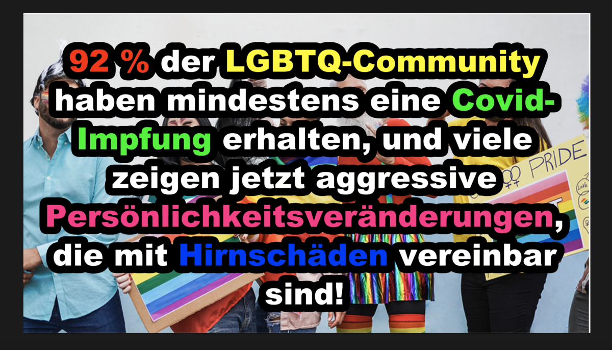 92 % der LGBTQ-Community haben mindestens eine Covid-Impfung erhalten, und viele zeigen jetzt aggressive Persönlichkeitsveränderungen, die mit Hirnschäden vereinbar sind!