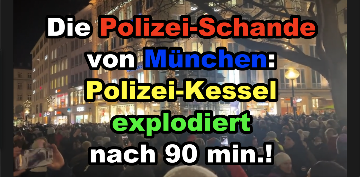 Videos: Die Polizei-Schande von München: Polizei-Kessel explodiert nach 90 min.!