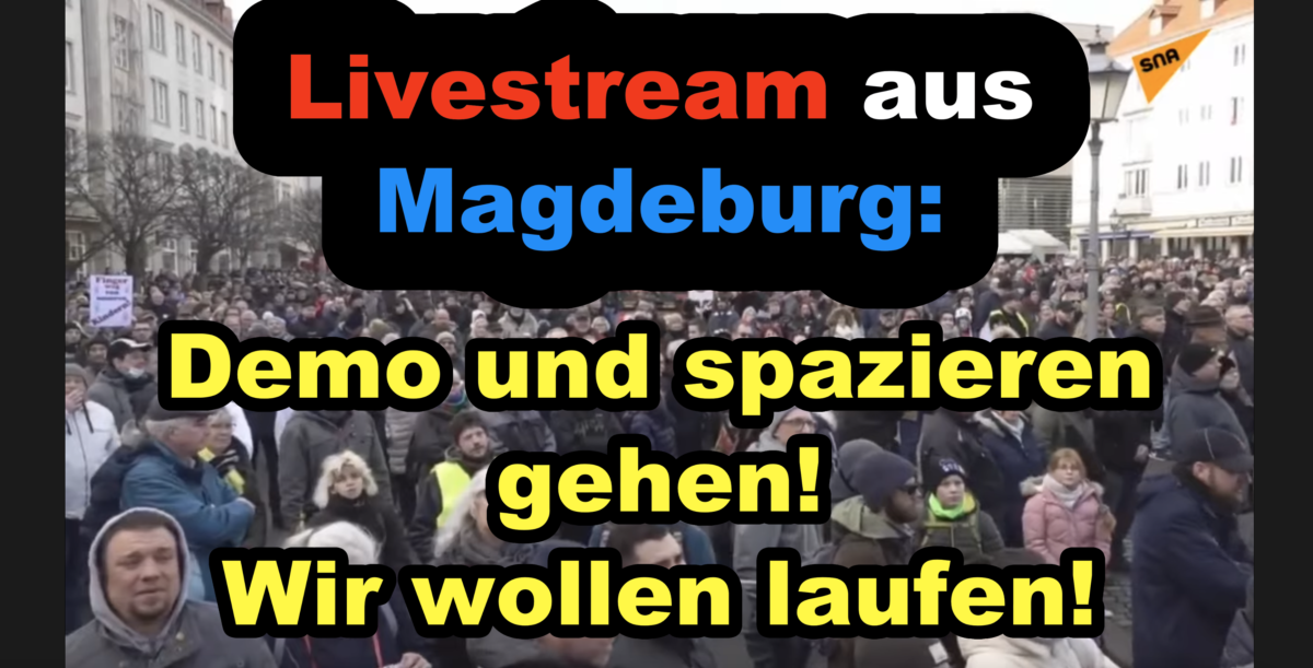 Livestream aus Magdeburg: Demo und spazieren gehen! Wir wollen laufen!