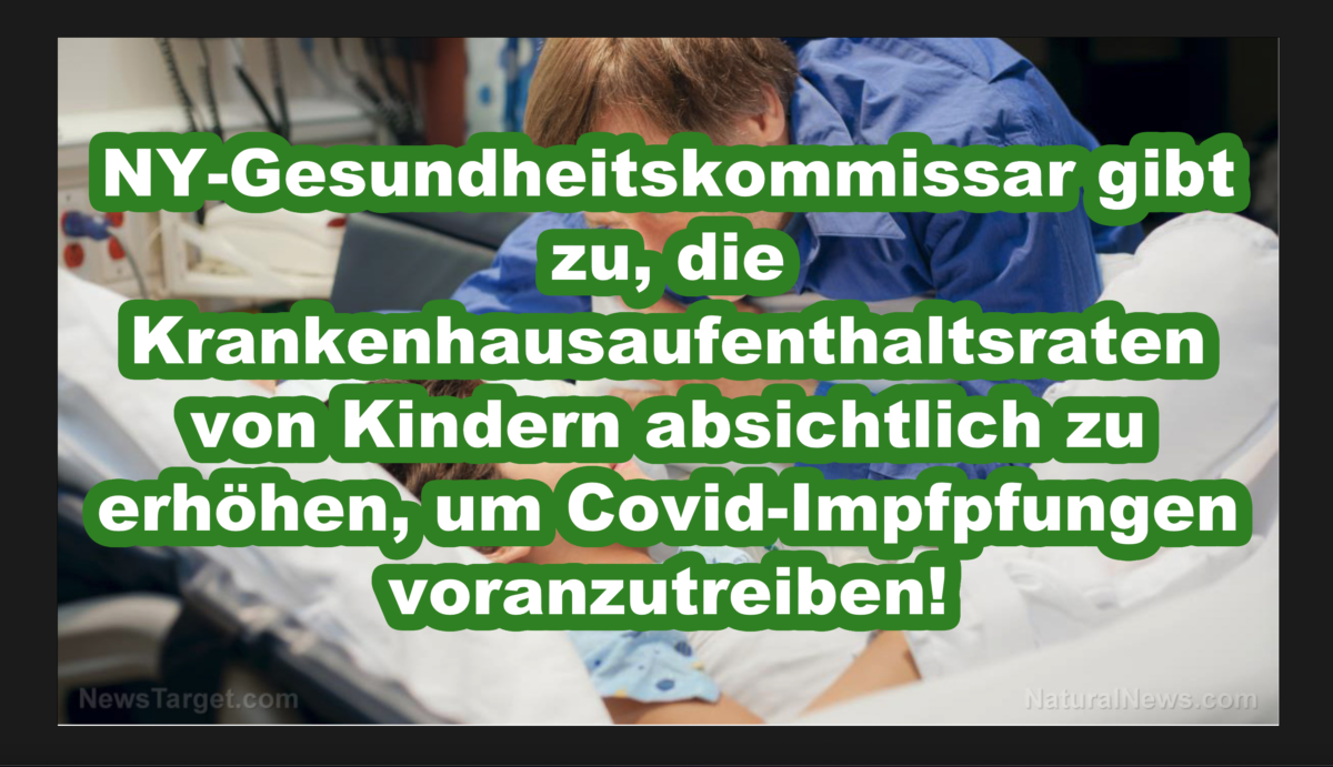 NY-Gesundheitskommissar gibt zu, die Krankenhausaufenthaltsraten von Kindern absichtlich zu erhöhen, um Covid-Impfpfungen voranzutreiben!