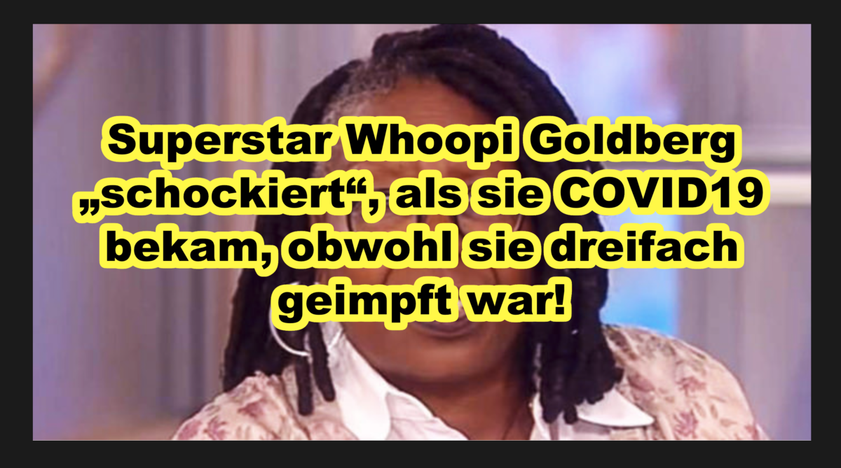 Superstar Whoopi Goldberg „schockiert“, als sie COVID19 bekam, obwohl sie dreifach geimpft war!