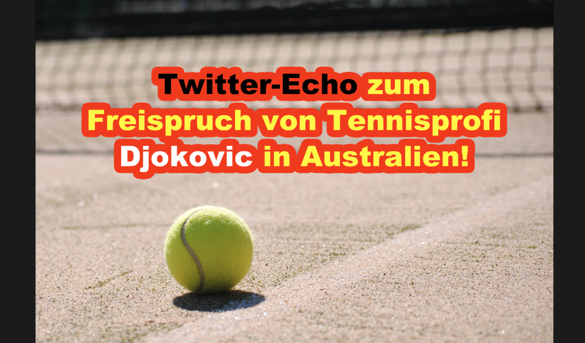 Twitter-Echo zum Freispruch von Tennisprofi Djokovic in Australien!