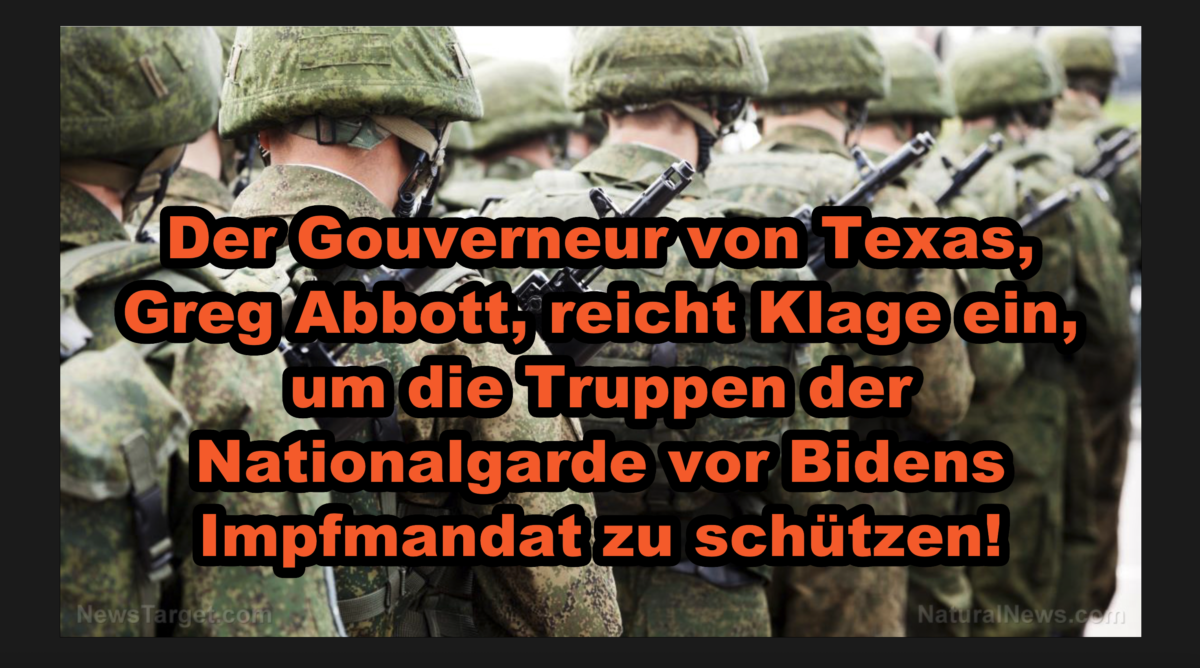 Der Gouverneur von Texas, Greg Abbott, reicht Klage ein, um die Truppen der Nationalgarde vor Bidens Impfmandat zu schützen!