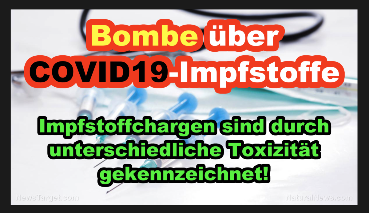 Neueste Bombe über COVID19-Impfstoffe: Impfstoffchargen sind durch unterschiedliche Toxizität gekennzeichnet!