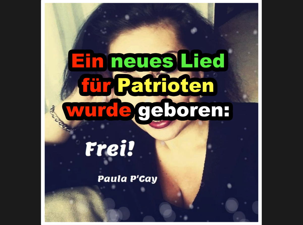 Ein neues Lied für Patrioten wurde geboren “ Frei!“