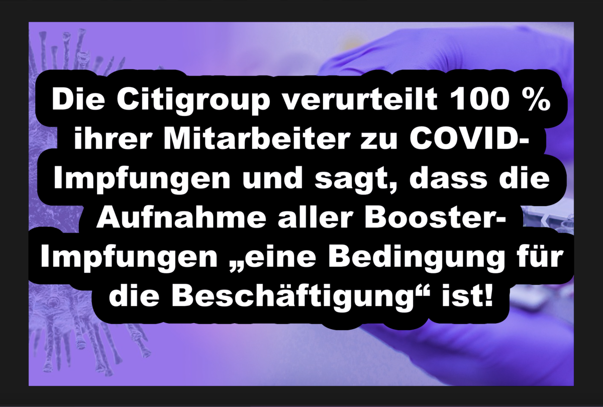 Die Citigroup verurteilt 100 % ihrer Mitarbeiter zu COVID-Impfungen und sagt, dass die Aufnahme aller Booster-Impfungen „eine Bedingung für die Beschäftigung“ ist