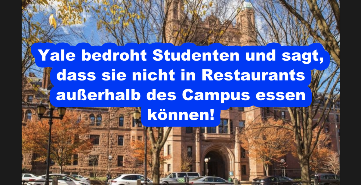 Yale bedroht Studenten und sagt, dass sie nicht in Restaurants außerhalb des Campus essen können!