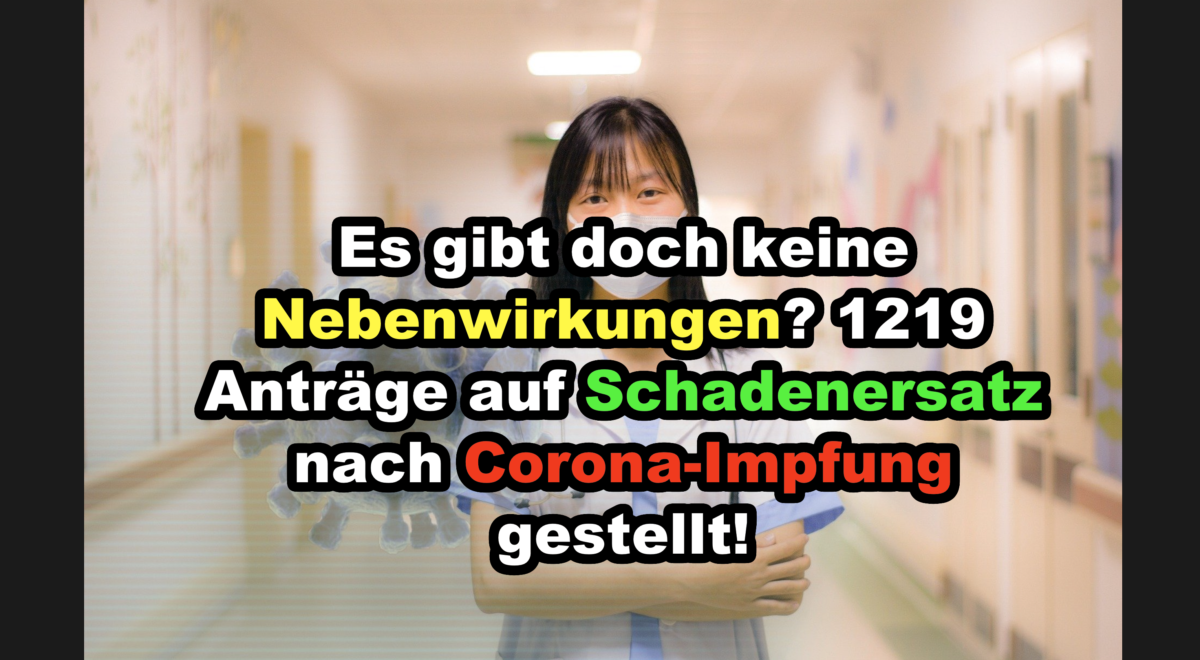 Es gibt doch keine Nebenwirkungen? 1219 Anträge auf Schadenersatz nach Corona-Impfung gestellt!