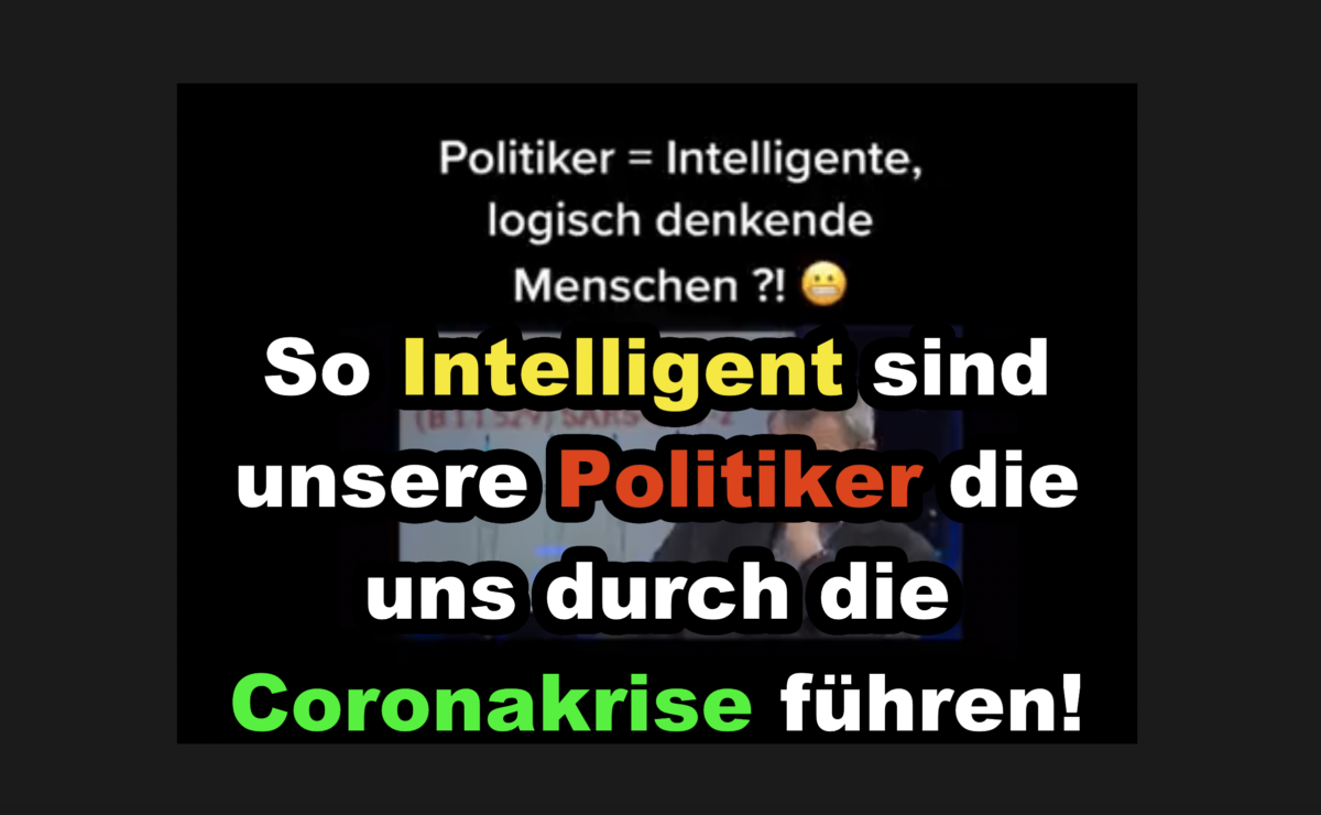 Video: So Intelligent sind unsere Politiker die uns durch die Coronakrise führen!