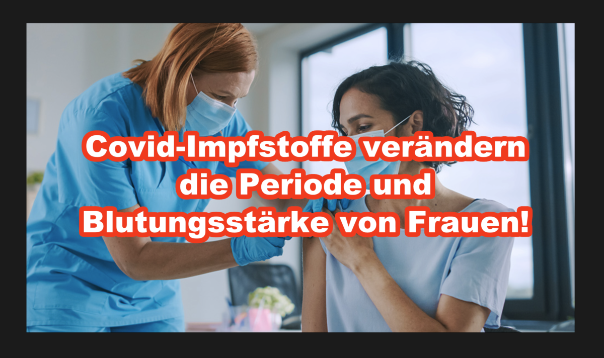 Nebenwirkungen: Covid-Impfstoffe verändern die Periode und Blutungsstärke von Frauen!