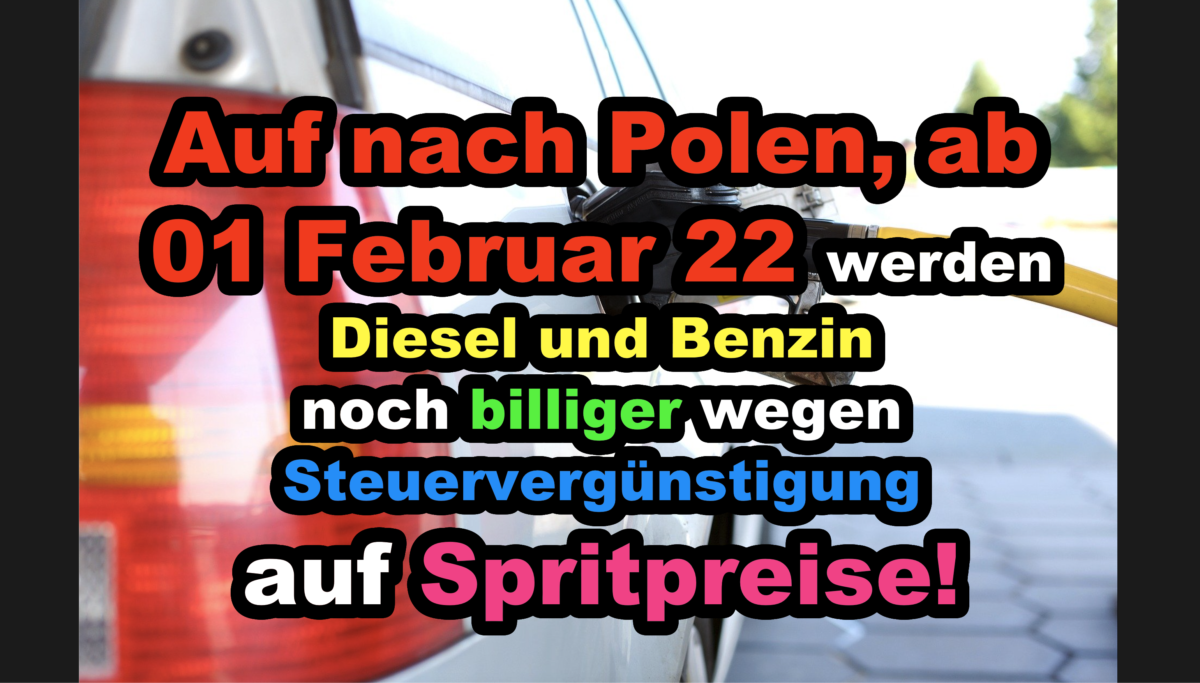 Auf nach Polen, ab 01.02.2022 werden Diesel und Benzin billiger wegen Steuervergünstigung auf Spritpreise!
