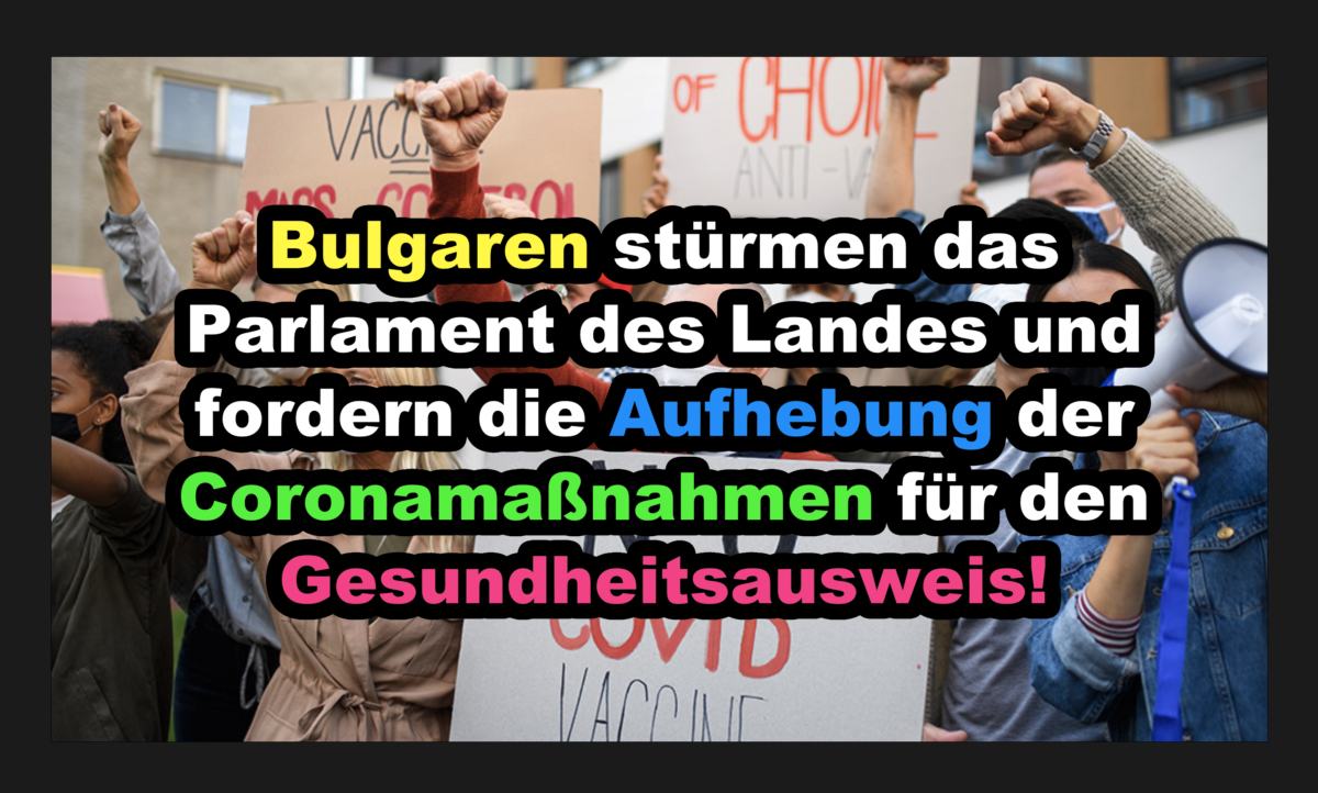 Bulgaren stürmen das Parlament des Landes und fordern die Aufhebung der Coronamaßnahmen für den Gesundheitsausweis!