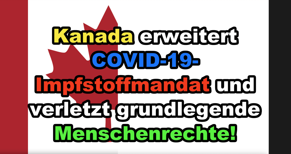 Kanada erweitert COVID-19-Impfstoffmandat und verletzt grundlegende Menschenrechte!