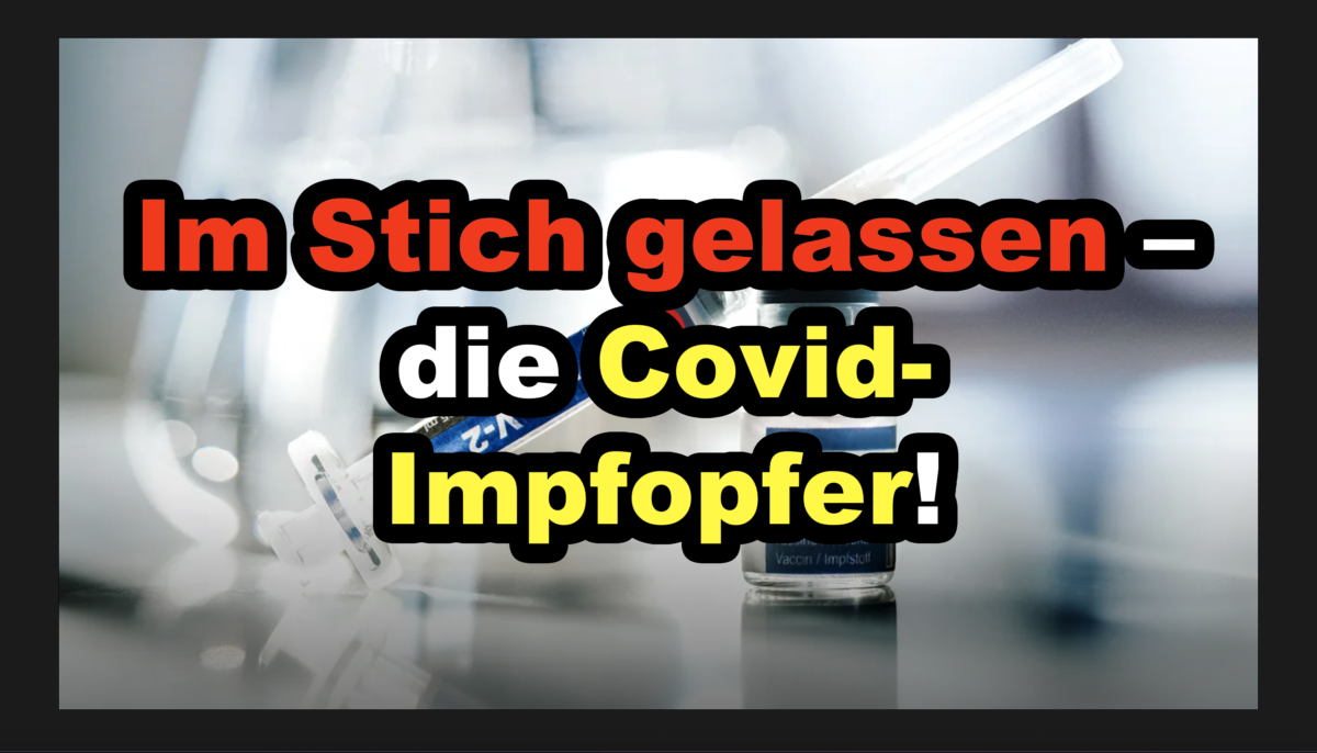 Video: Im Stich gelassen – die Covid-Impfopfer!