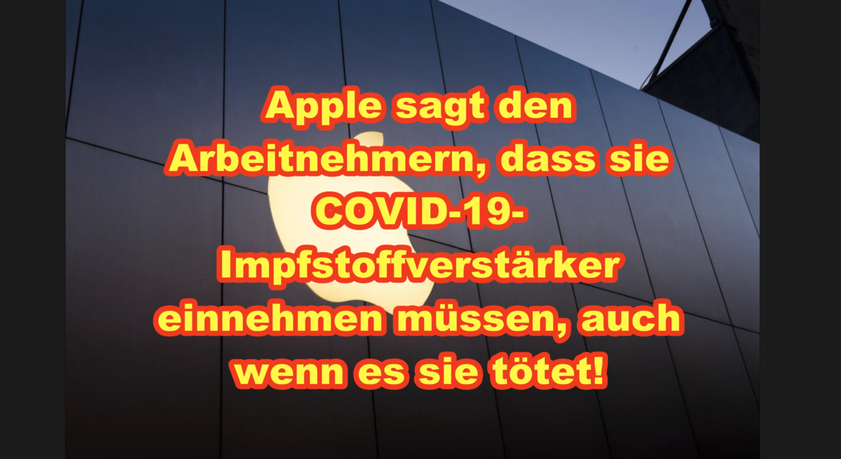 Apple sagt den Arbeitnehmern, dass sie COVID-19-Impfstoffverstärker einnehmen müssen, auch wenn es sie tötet!