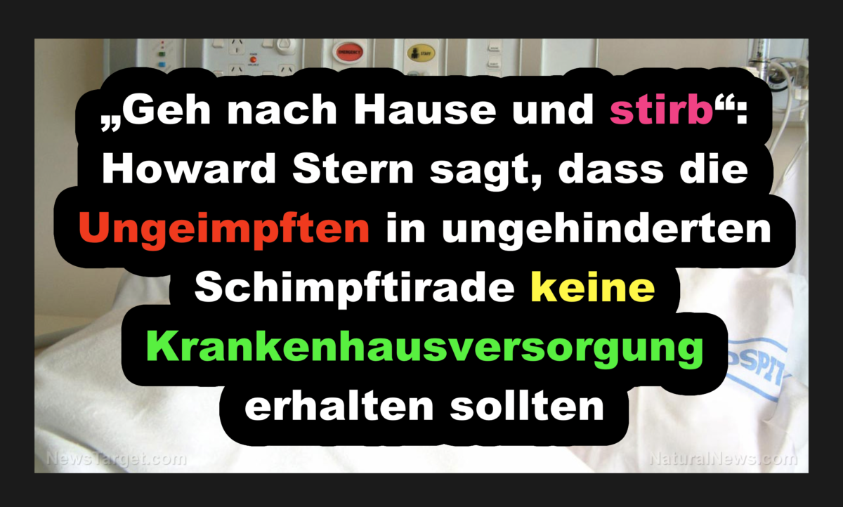 „Geh nach Hause und stirb“: Howard Stern sagt, dass die Ungeimpften in ungehinderten Schimpftirade keine Krankenhausversorgung erhalten sollten!