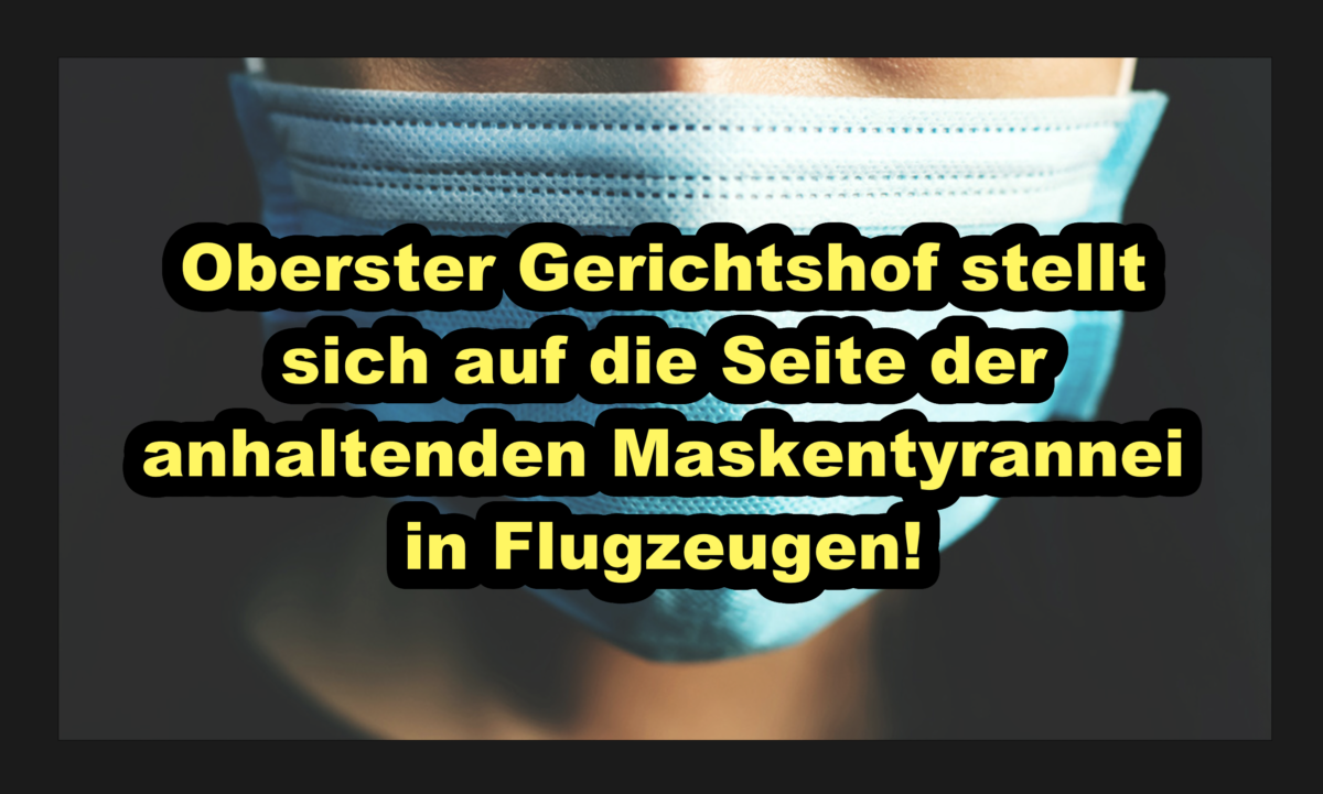 Oberster Gerichtshof stellt sich auf die Seite der anhaltenden Maskentyrannei in Flugzeugen!