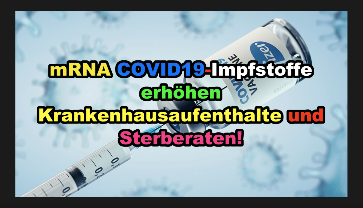 mRNA COVID-Impfstoffe erhöhen Krankenhausaufenthalte und Sterberaten!