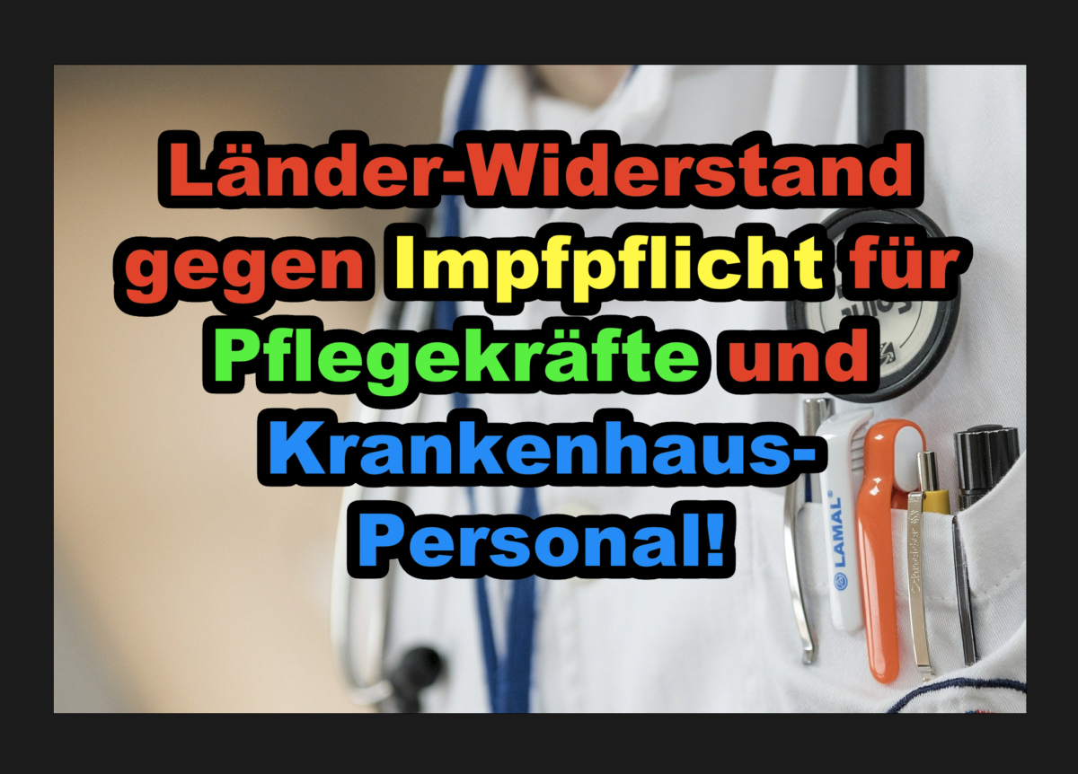 Länder-Widerstand gegen Impfpflicht für Pflegekräfte und Krankenhaus-Personal!