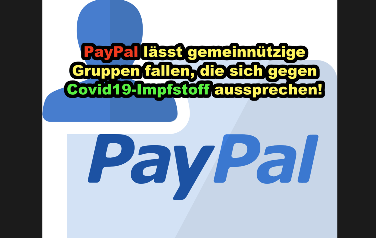 PayPal lässt gemeinnützige Gruppen fallen, die sich gegen Impfstoffmandate aussprechen!