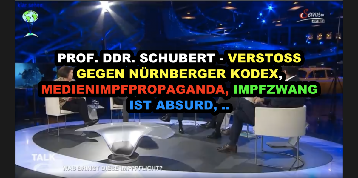 PROF. DDR. SCHUBERT – VERSTOSS GEGEN NÜRNBERGER KODEX, MEDIENIMPFPROPAGANDA, IMPFZWANG IST ABSURD, ..