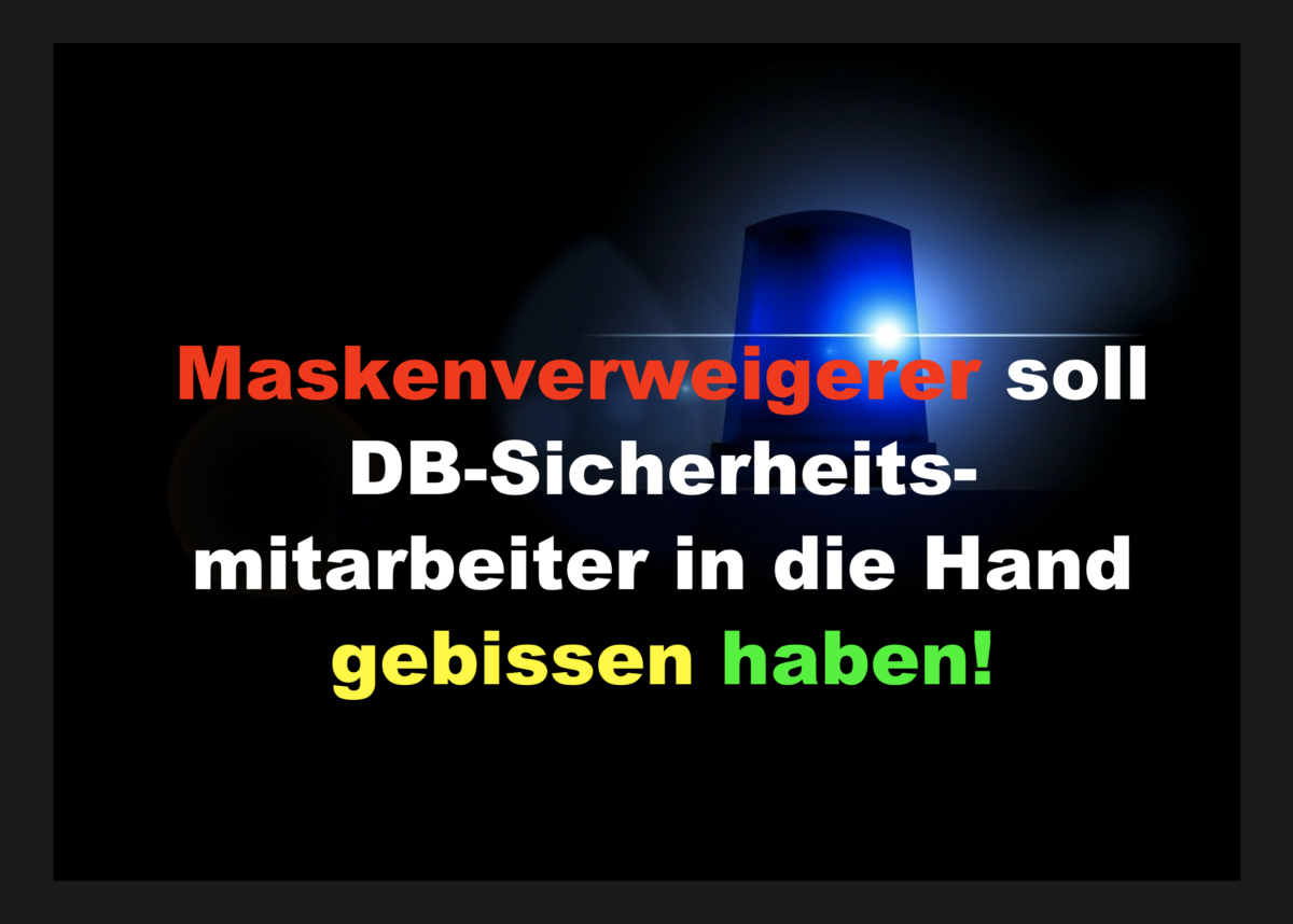 Maskenverweigerer soll DB-Sicherheitsmitarbeiter in die Hand gebissen haben!