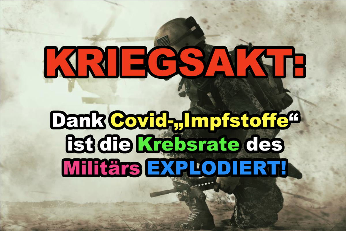 KRIEGSAKT: Dank Covid-„Impfstoffe“ ist die Krebsrate des Militärs EXPLODIERT!