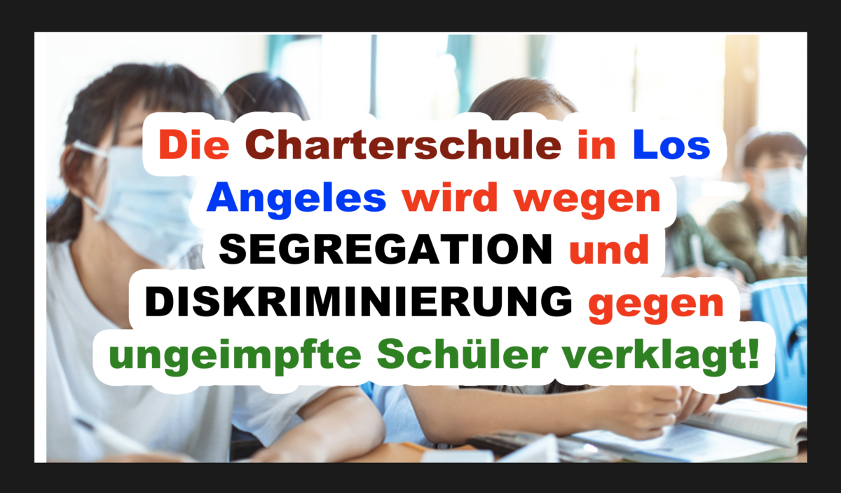 Die Charterschule in Los Angeles wird wegen SEGREGATION und DISKRIMINIERUNG gegen ungeimpfte Schüler verklagt!