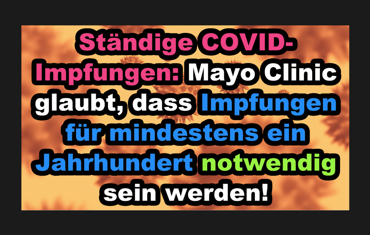 Ständige COVID-Impfungen: Mayo Clinic glaubt, dass Impfungen für mindestens ein Jahrhundert notwendig sein werden!