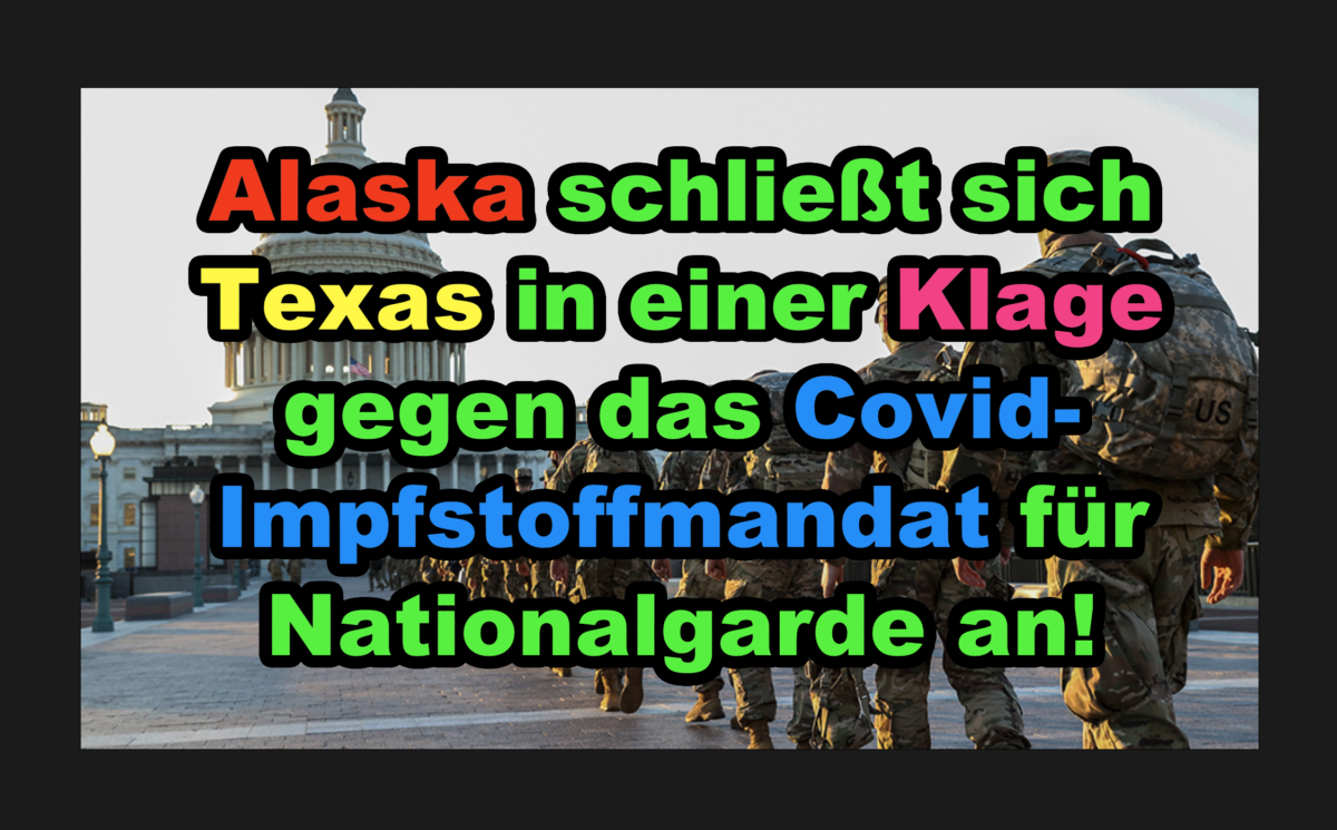 Alaska schließt sich Texas in einer Klage gegen das Covid-Impfstoffmandat für Nationalgarde an!