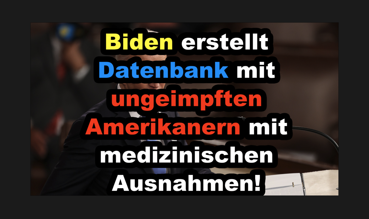 KEINE PRIVATSPHÄRE: Biden erstellt Datenbank mit ungeimpften Amerikanern mit medizinischen Ausnahmen!
