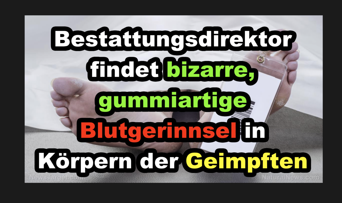 Bestattungsdirektor findet bizarre, gummiartige Blutgerinnsel in Körpern der Geimpften